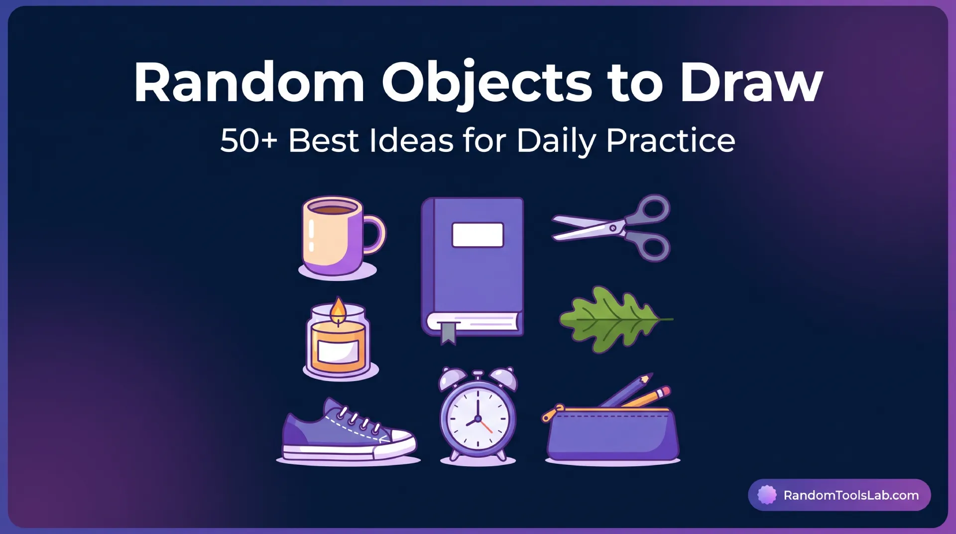 Random objects to draw for daily drawing practice